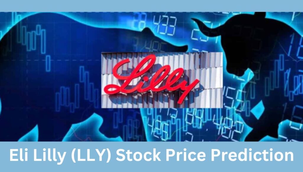 Eli Lilly (LLY) Stock Price Prediction