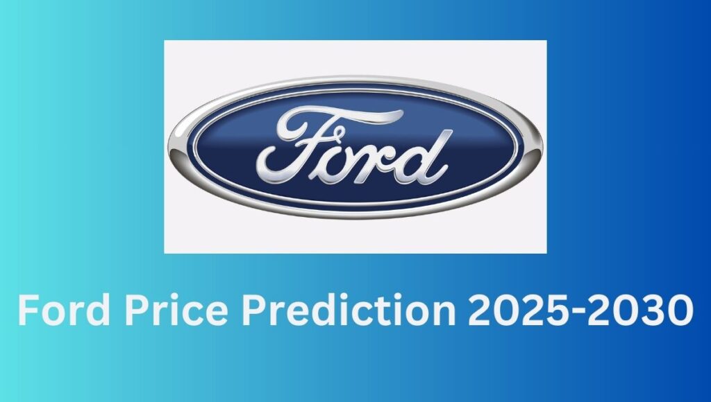 Ford Price Prediction 2025-2030